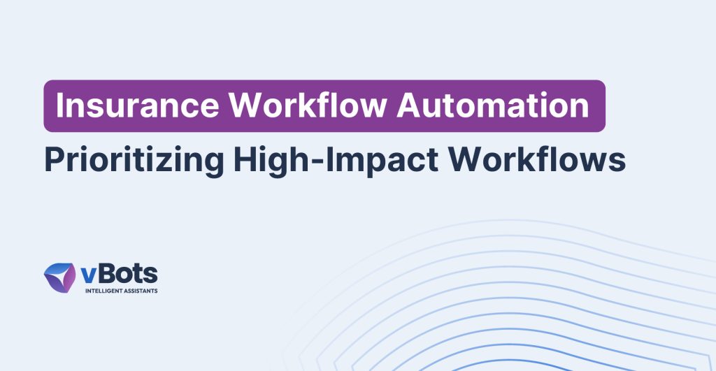 How to Prioritize Automation in Insurance: Focusing on High-Impact Workflows